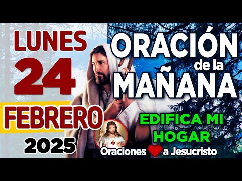 oración de la mañana del día Lunes 24 de Febrero de 2025 + Con GRATITUD recibo esta nueva semana