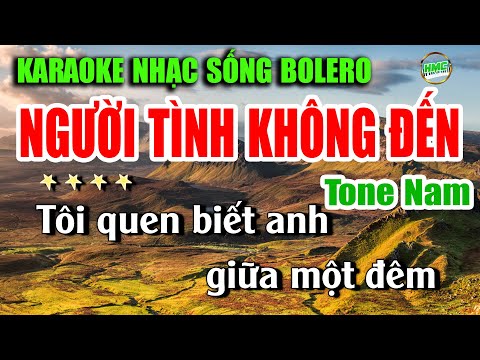 Karaoke Nhạc Trữ Tình Tone Nam Dễ Hát | Nhạc Xưa BOLERO Tuyển Chọn – NGƯỜI TÌNH KHÔNG ĐẾN