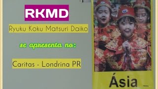 RKMD - Ryukyu koku Matsuri Daiko - filial Londrina no Caritas