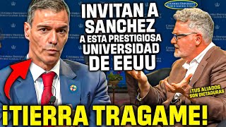 INVITAN a SÁNCHEZ a una PRESTIGIOSA UNIVERSIDAD de EEUU ¡¡Y SALE ESCALDADO POR ALIARSE CON TIRANOS!!