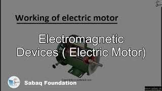Electromagnetic Devices ( Electric Motor)