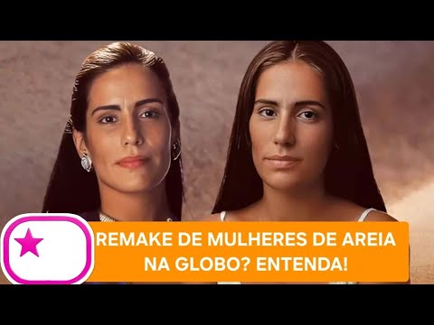 Remake de Mulheres de Areia na Globo? Entenda!