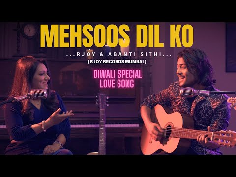 MEHSOOS DIL KO - Full Song | R JOY | Abanti Sithi | DIWALI Special Love Song | R JOY Originals