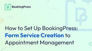 How to Set Up BookingPress: From Service Creation to Appointment Management