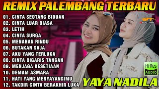 REMIX PALEMBANG VIRAL TERBARU ALBUM YAYA NADILA - CINTA LUAR BIASA - CINTA SEORANG BIDUAN