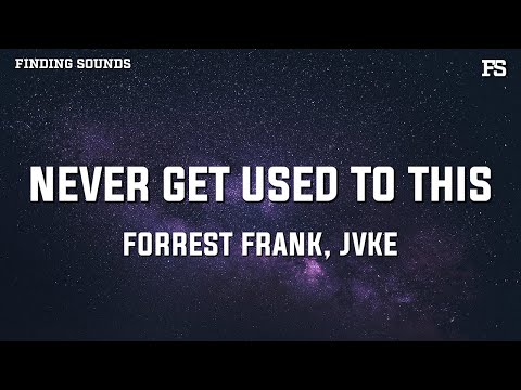 Forrest Frank & JVKE - NEVER GET USED TO THIS (Lyrics)