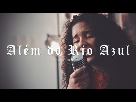 Sarah Beatriz - Além do Rio Azul (COVER)