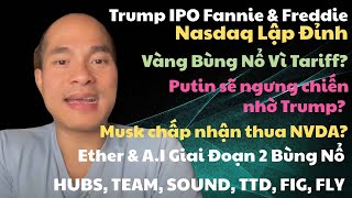 Nasdaq Kỷ Lục. Vàng Bứt Phá. Putin Kết Chiến. Musk Thua NVDA; A.I Giai Đoạn2. Ether$4,000. HOOD,SOUN