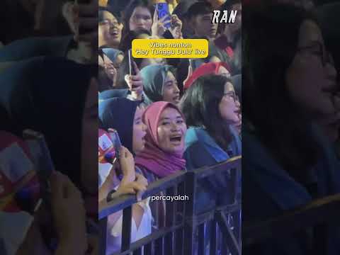 RAN | Vibes penonton dengerin live Hey Tunggu Dulu