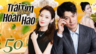 Phim Hay 2025 I TRÁI TIM KHÔNG HOÀN HẢO - Tập 50 (Thuyết Minh) | Phim Bộ Ngôn Tình Trung Quốc Mới