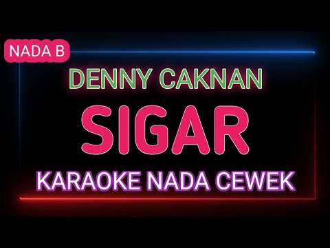 SIGAR - DENNY CAKNAN - Karaoke Nada Cewek