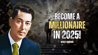 If I Wanted To Become A Millionaire In 2025, I’d Do This! - Neville Goddard Motivation