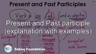 Present and Past participle (explanation with examples)