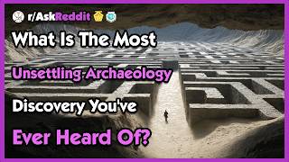 What Is The Most Unsettling Archaeology Discovery You've Ever Heard Of?
