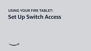 Using your Fire Tablet: Set Up Switch Access and use Tap to Alexa