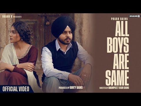 ALL BOYS ARE SAME (Official Video) | PRABH BAINS | ASMEET SEHRA | CHET SINGH | New Punjabi Songs