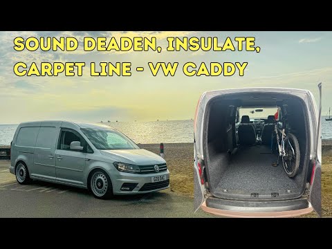 VW Caddy Maxi Deaden, Insulate, Carpetline - Mini Camper Build - Episode 3