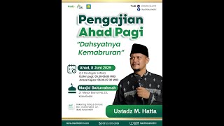 DAHSYATNYA KEMABRURAN  | PEMBICARA: UST. MUHAMMAD HATTA (Kediri