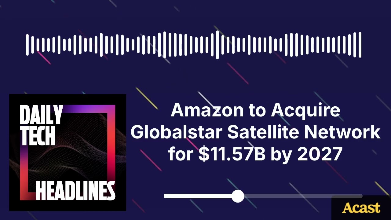 Amazon to Acquire Globalstar Satellite Network for $11.57B by 2027 - DTH