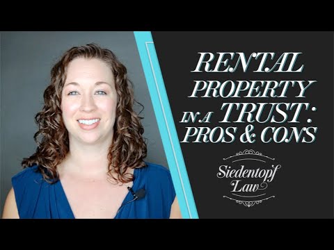 What are the Pros and Cons of putting Rental Property into a Trust?