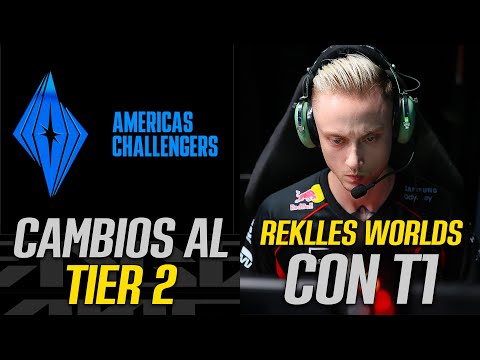 REKKLES VA AL MUNDIAL CON T1 || CAMBIOS AL TIER 2 PARA 2025 || FUEGO ONFIRE EN AMERICAS CHALLENGER