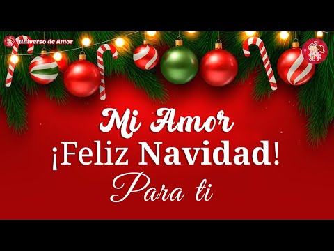 🎄✨ ¡Feliz Navidad, mi amor! 🎁 Este mensaje está dedicado a ti, la persona más especial de mi vida.