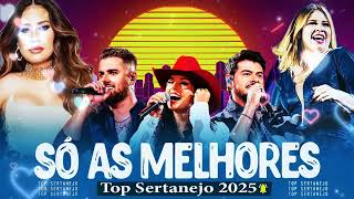 🎵 TOP SERTANEJO 2025 | As Mais Tocadas & Sucessos do Ano!