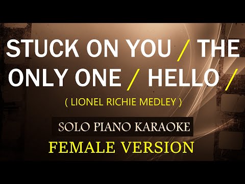 STUCK ON YOU / THE ONLY ONE / HELLO ( FEMALE VERSION ) ( LIONEL RICHIE MEDLEY )