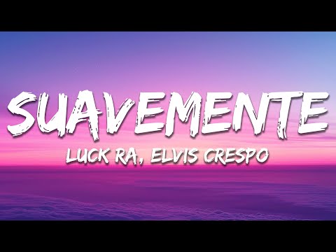 Luck Ra, Elvis Crespo - SUAVEMENTE (Letra / Lyrics)