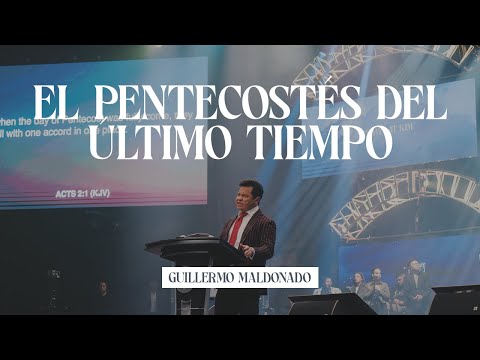 El Pentecostés Del Último Tiempo | Apóstol Guillermo Maldonado