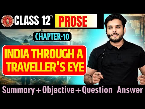 English Class 12 Chapter 10 Summary,Objective and Question Answer| india through a traveller's eye |