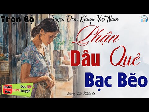 Truyện Hôn Nhân Gia Đình 2025 Mới Nhất - PHẬN DÂU QUÊ BẠC BẼO | Nghe kể truyện đêm khuya ngủ ngon