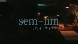 Sem-fim • Live session 