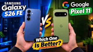 Samsung Galaxy S26 FE vs Google Pixel 11 — Which One Should You Buy?