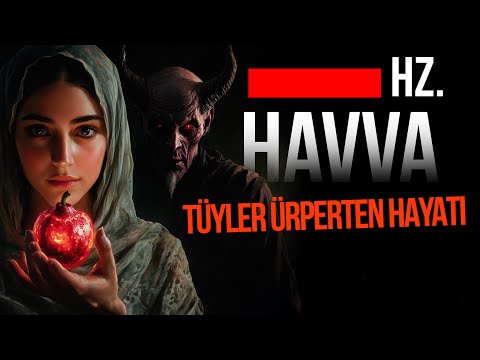 YARATILAN İLK KADIN HZ. HAVVA'NIN TÜYLER ÜRPERTEN HAYATI - Dinler Tarihi