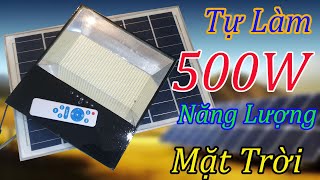 Tôi Tự Làm Chiếc Pha Led Năng Lượng Mặt Trời || Solar Lights