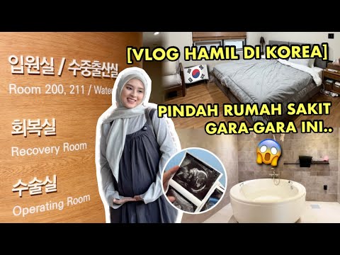VLOG HAMIL DI KOREA EP. 4 🇰🇷 PINDAH RUMAH SAKIT GARA-GARA INI... KAGET  BANGET 😩 HOSPITAL TOUR