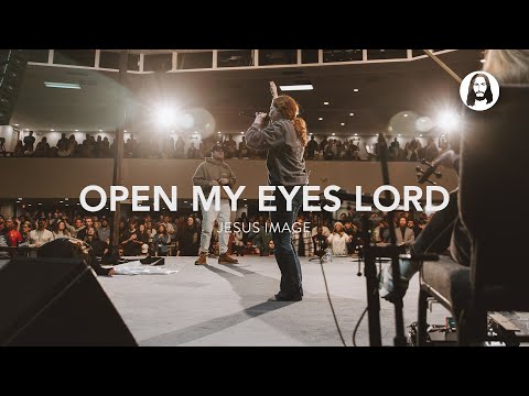 Open My Eyes Lord / More Precious Than Silver | Jesus Image | Steffany Gretzinger