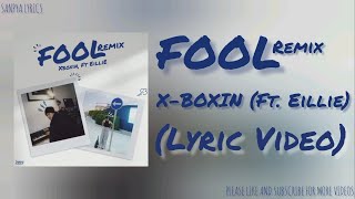 X-BOXIN - FOOL (Remix) Feat. Eillie (Lyric Video) by SANPYA LYRICS