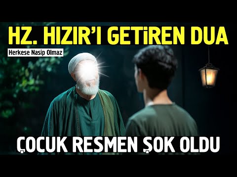 Hz. Hızır'ı Getiren Dua. Çocuk Adeta Şok Oldu.!