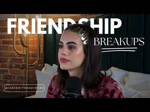 friendship BREAKUPS 101 | In Bed with Madi Webb #friendshipbreakup