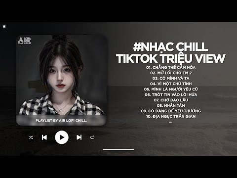 Nhạc Chill TikTok Triệu View - Những Bản Lofi Buồn Hay Nhất Hiện Nay - Nhạc Lofi Chill Buồn 2025