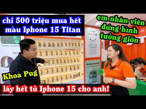 Khoa Pug Chi 500 Triệu Mua Hết Màu IPhone 15 Titan! - Em Nhân Viên Đứng Hình Không Tin Tưởng Giỡn!