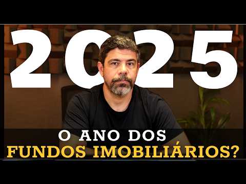 2025 PODE SER O ANO DOS FUNDOS IMOBILIÁRIOS? É hora de comprar mais ou esperar?