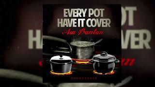 ASA BANTAN - EVERY POT HAVE IT COVER (OFFICIAL AUDIO)