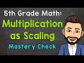 Mastering Multiplication as Scaling in 5th Grade Math