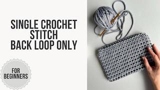 Single crochet back loop only - How to crochet for beginners