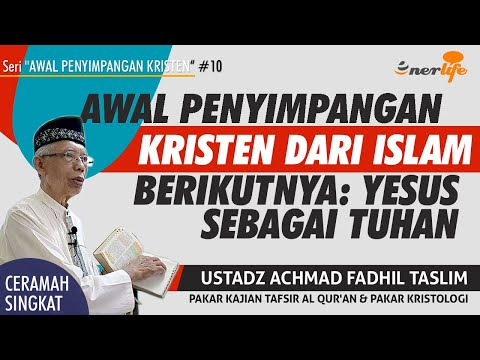 AWAL PENYIMPANGAN KRISTEN BERIKUTNYA DARI ISLAM - Yesus Sebagai Tuhan | Kristolog Ust FADHIL TASLIM