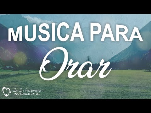 MUSICA CRISTIANA INSTRUMENTAL para orar SIN ANUNCIOS INTERMEDIOS - PIANO PARA ORAR