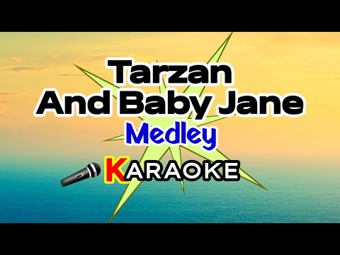 Tarzan And Baby Jane Medley – (Karaoke Version)